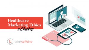 Healthcare Marketing Ethics